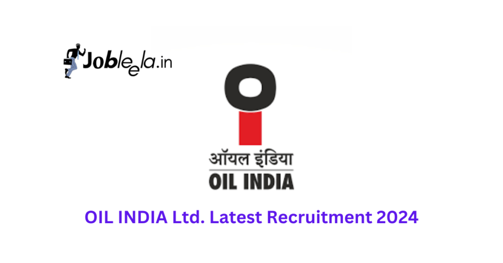 OIL INDIA Ltd. Latest Recruitment 2024