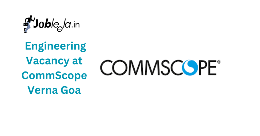 CommScope Goa Vacancy 2024