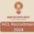 HCL Recruitment 2024 - Latest Job Vacancies