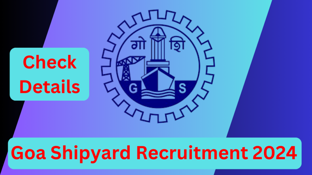 Goa Shipyard Recruitment 2024 for Specialists Engineers​